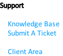 Support

    Knowledge Base
    Submit A Ticket

    Client Area